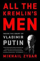 Book cover of All the Kremlin's Men by Mikhail Zygar