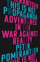 Book cover of This is Not Propaganda by Peter Pomerantsev