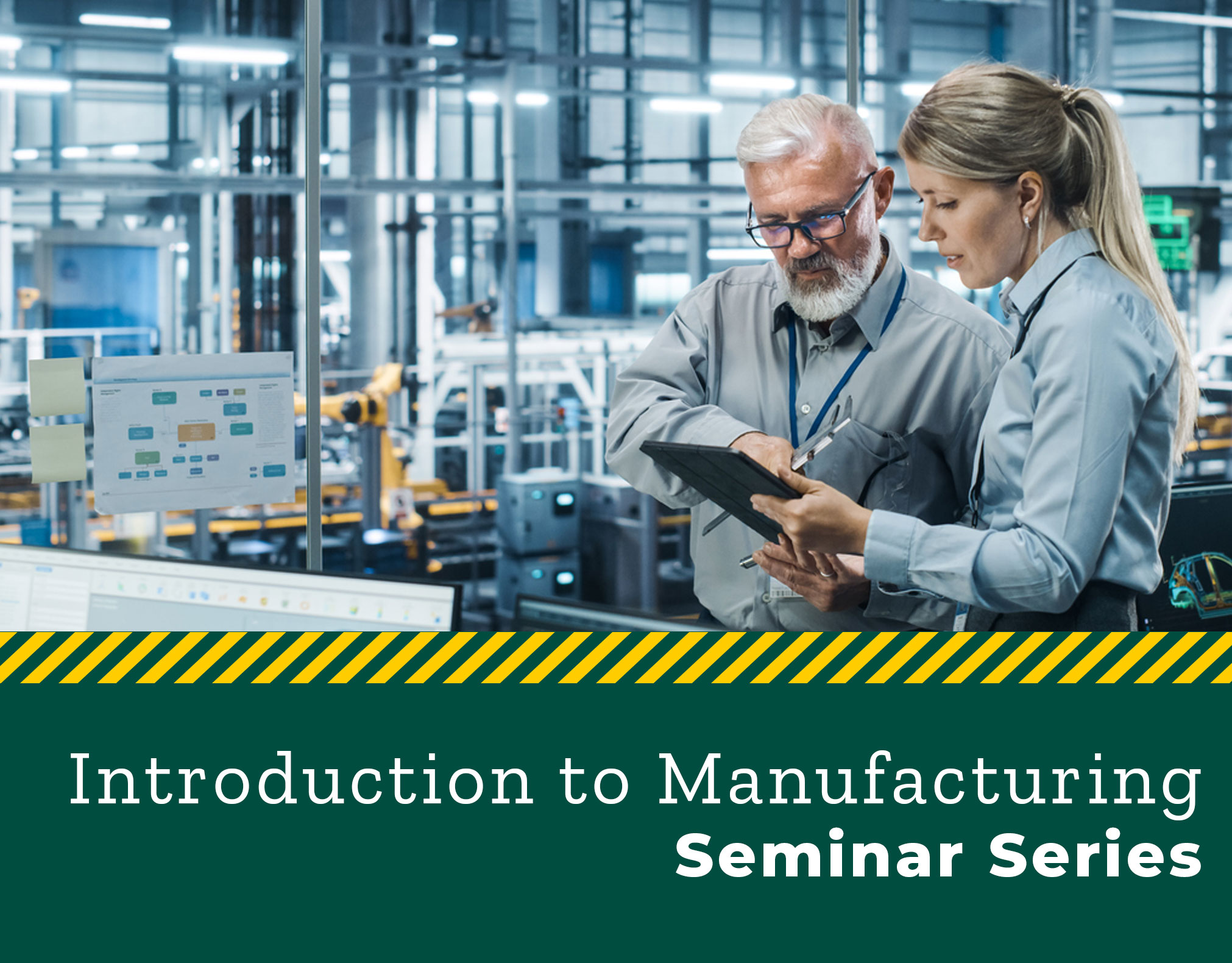 Introduction to Manufacturing Seminar Series splash image with two workers reviewing information in a manufacturing plant